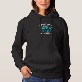 Ich rede heute nur mit meinem australischen Collie Hoodie