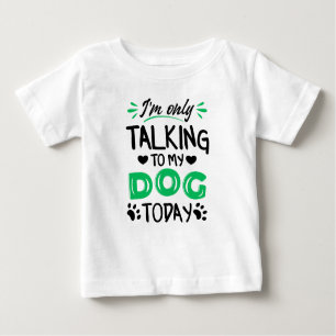 Ich rede heute nur mit meinem Hund Baby T-shirt