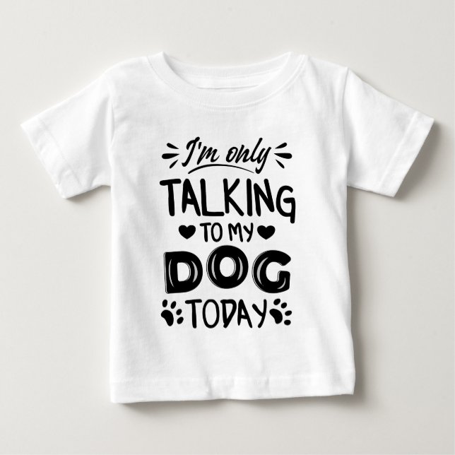 Ich rede heute nur mit meinem Hund Baby T-shirt (Vorderseite)