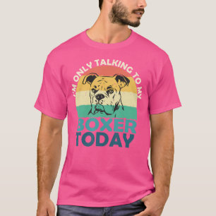 Ich rede heute nur mit meinem Hund Boxer Lover T-Shirt