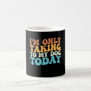 Ich rede heute nur mit meinem Hund Groovy Kaffeetasse