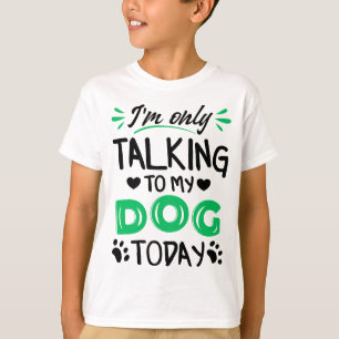Ich rede heute nur mit meinem Hund T-Shirt