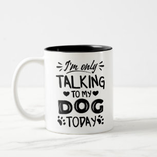 Ich rede heute nur mit meinem Hund Zweifarbige Tasse