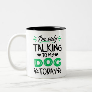Ich rede heute nur mit meinem Hund Zweifarbige Tasse