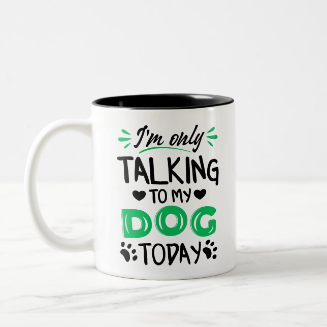 Ich rede heute nur mit meinem Hund Zweifarbige Tasse (Links)