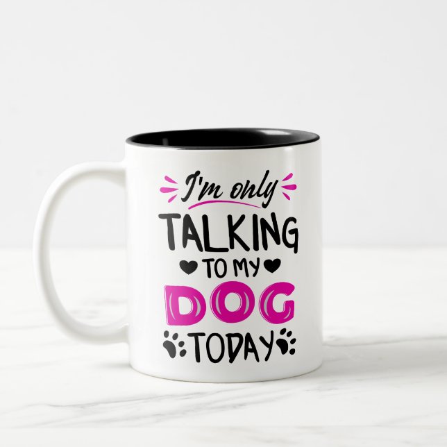Ich rede heute nur mit meinem Hund Zweifarbige Tasse (Links)