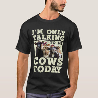 Ich rede heute nur mit meinen Kühen Landwirt T-Shirt