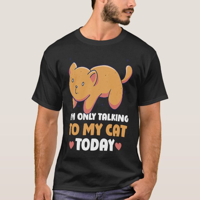 Ich rede heute nur mit meiner Katze 45 T-Shirt (Vorderseite)