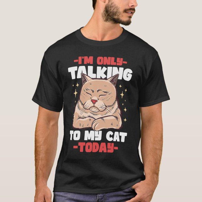 Ich rede heute nur mit meiner Katze 53 T-Shirt (Vorderseite)