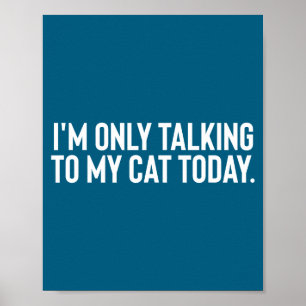 Ich rede heute nur mit meiner Katze Poster