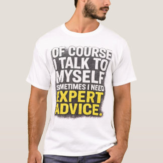 Ich Rede Mit Mir Selbst Experteneinschätzung T-Shi T-Shirt