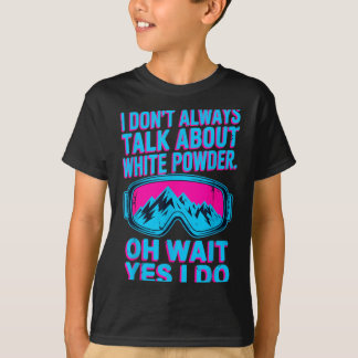 Ich rede nicht über Weißpulverschifahrer Winterfre T-Shirt