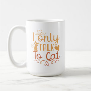 Ich rede nur mit Cat Kaffeetasse