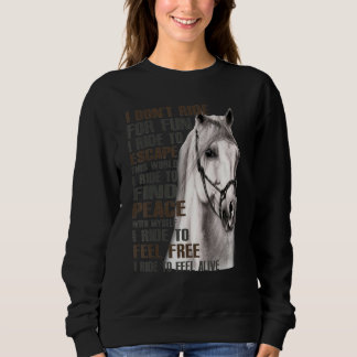 Ich reite nicht zum Vergnügen, ich reite, um diese Sweatshirt