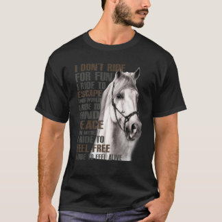 Ich reite nicht zum Vergnügen, ich reite, um diese T-Shirt