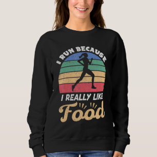 Ich renne, weil ich wirklich gerne Food Runner bin Sweatshirt