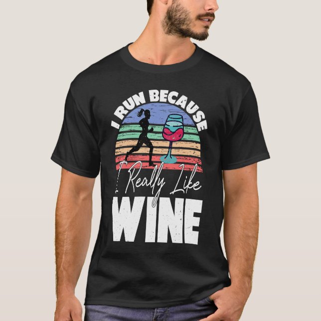 Ich renne, weil ich wirklich gerne Wein trinke T-Shirt (Vorderseite)