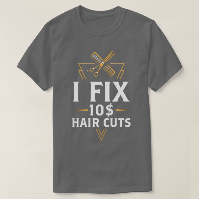 Ich repariere 10 Dollar Haarschnitte Friseur Frise T-Shirt (Design vorne)