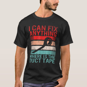 Ich repariere alles, wo das Duct Tape Men Vater is T-Shirt