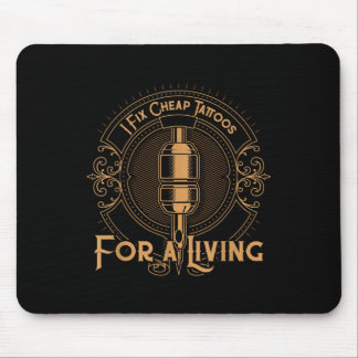 Ich repariere billige Tattoos für eine lebendige T Mousepad
