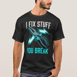 Ich repariere Dinge, die du kaputt machst Mechanik T-Shirt