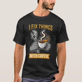 Ich repariere Dinge mit Kaffee Mechaniker-Geschenk T-Shirt