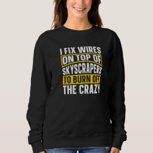 Ich repariere Drähte auf den Dächern von Wolkenkra Sweatshirt