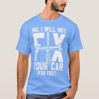 Ich repariere kein Auto T-Shirt