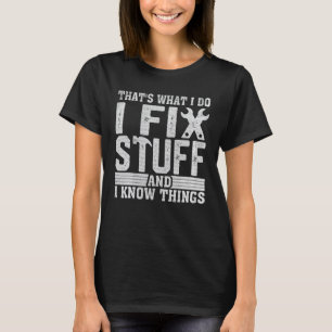 Ich repariere lustige Sachen Mechaniker Ingenieur T-Shirt