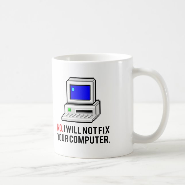 Ich repariere nicht Ihren Computer Kaffeetasse (Rechts)