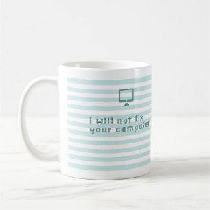 Ich repariere nicht Ihren Computer Tasse