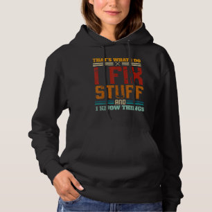 Ich repariere Sachen und ich weiß, was ich tue Hoodie
