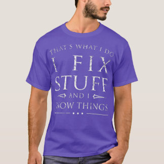 Ich repariere Stuff und ich kenne Dinge lustig Sar T-Shirt