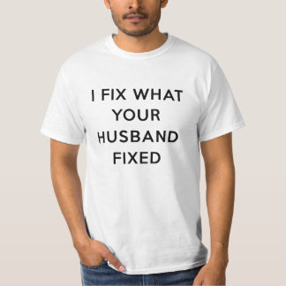 Ich repariere, was dein Mann lustig repariert hat T-Shirt