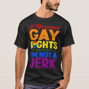Ich respektiere die Rechte von Homosexuellen, weil T-Shirt