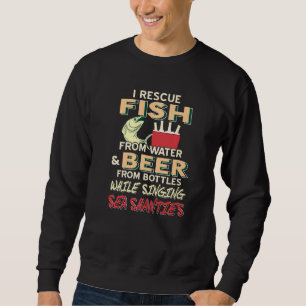 Ich rette Fische aus Wasser und Bier aus Flaschen, Sweatshirt