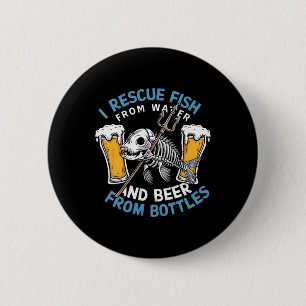 Ich rette Fische aus Wasser und trinke Bier aus Bo Button