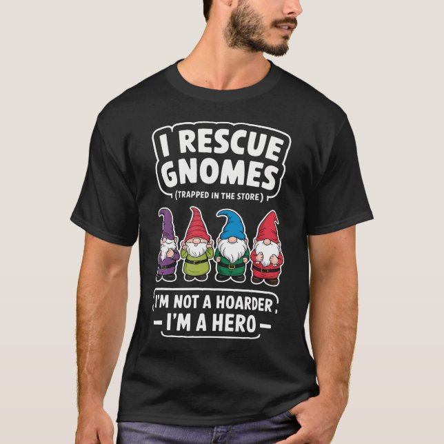 Ich rette Gnome, kein Hamsterer, ein Held Gärtner  T-Shirt (Vorderseite)