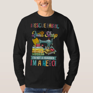 Ich rette Stoff gefangen im Quilt-Shop bin ich nic T-Shirt