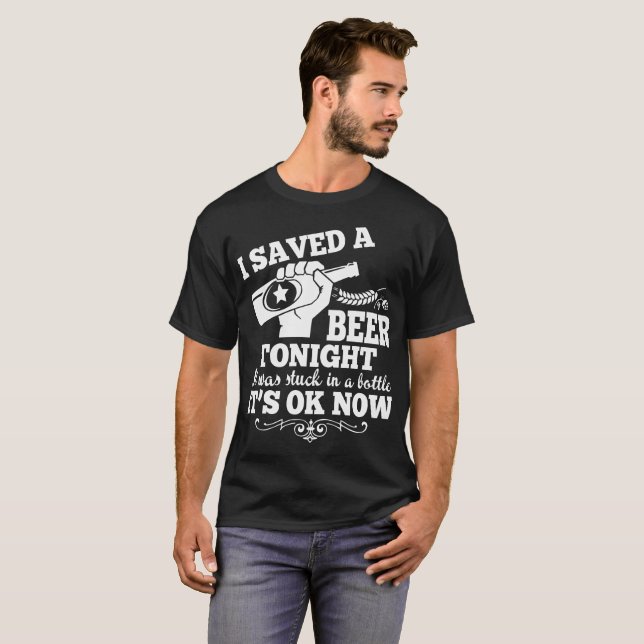 Ich rettete ein Bier, heute Abend, das es in einer T-Shirt (Vorne ganz)
