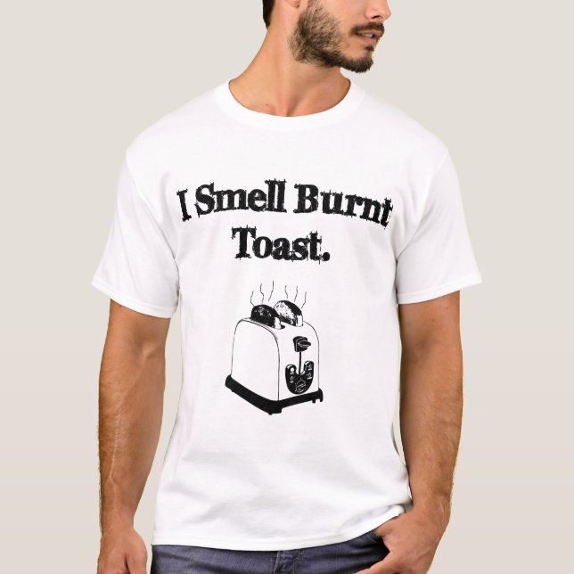 Ich rieche gebrannten Toast T-Shirt (Vorderseite)