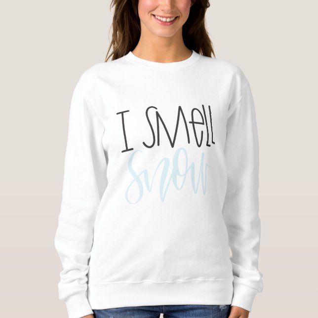 Ich rieche Schnee-Sweatshirt Sweatshirt (Vorderseite)
