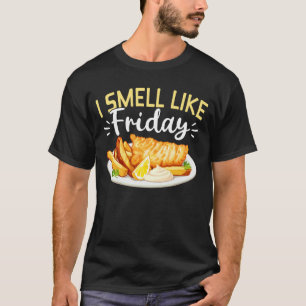 Ich rieche wie Freitag Fischbraten gebratener Fisc T-Shirt