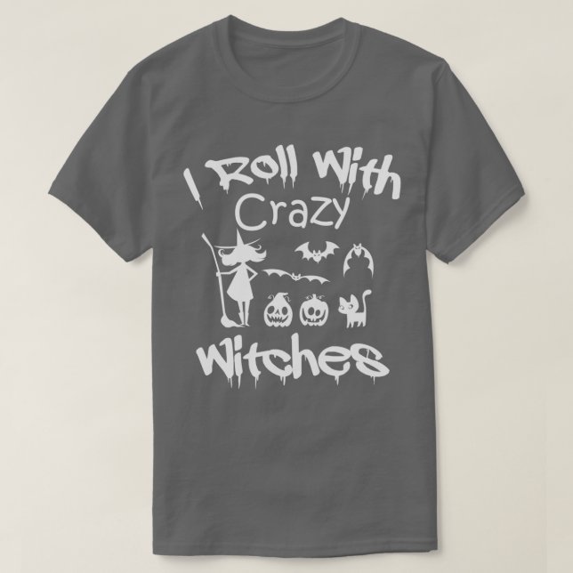 Ich Roll mit verrückten Hexen glückliche Halloween T-Shirt (Design vorne)