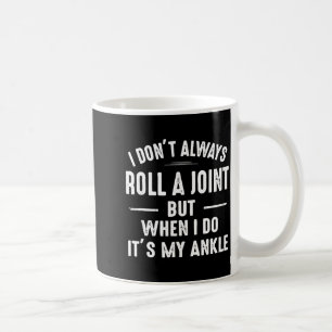 Ich Rolle Nicht Immer Ein Joint Aber Wenn Ich Es T Kaffeetasse