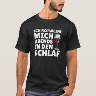 Ich Rotweine mich in den Schlaf Sprichwort Wein T-Shirt