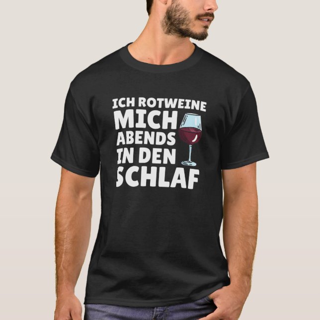 Ich Rotweine mich in den Schlaf Sprichwort Wein T-Shirt (Vorderseite)