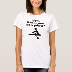 Ich rudere, was Ihr SuperPower ist T-Shirt