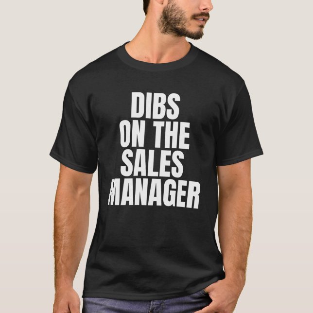 Ich rufe Dibs über die Arbeit des Vertriebsleiters T-Shirt (Vorderseite)