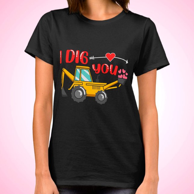 Ich sage dir Backhoe Valentine T-Shirt (Von Creator hochgeladen)
